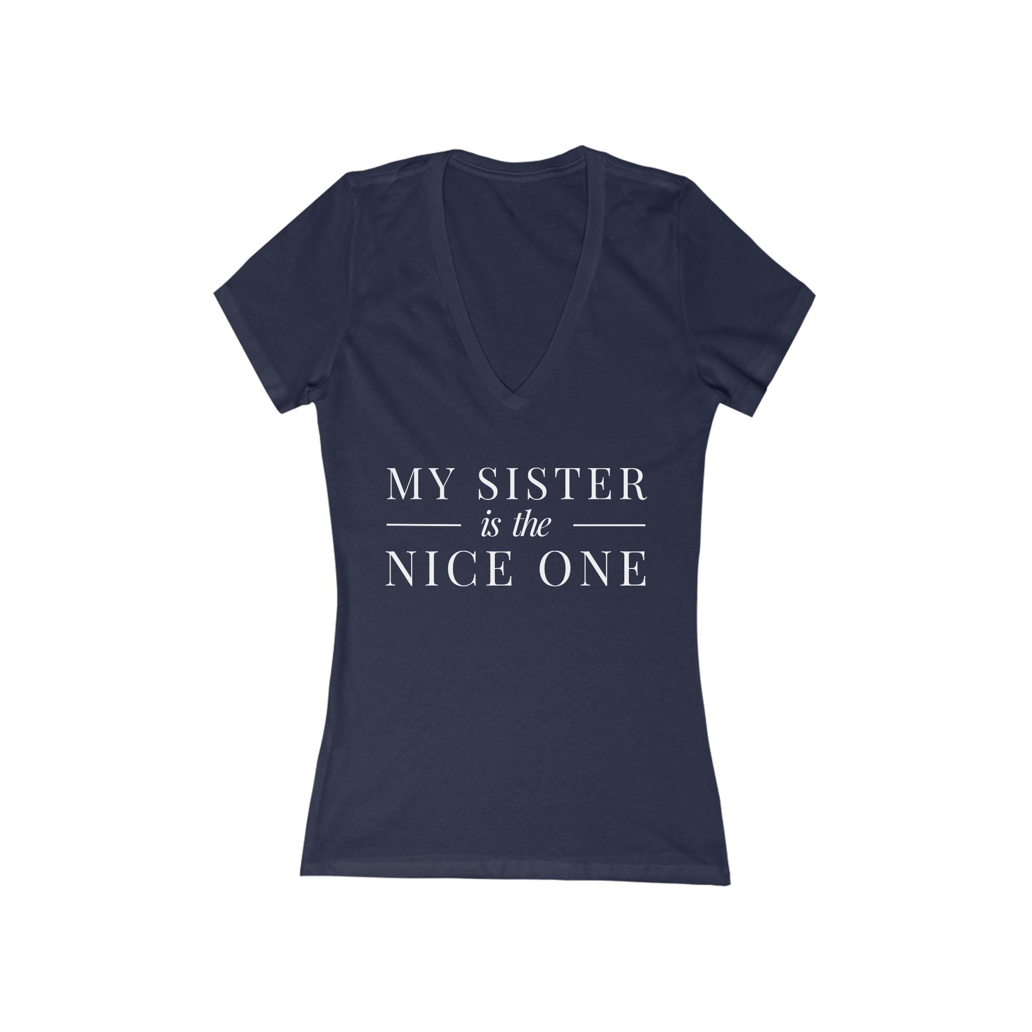 My Sister | Designer Slogan  Deep V-Neck Tee | Hues