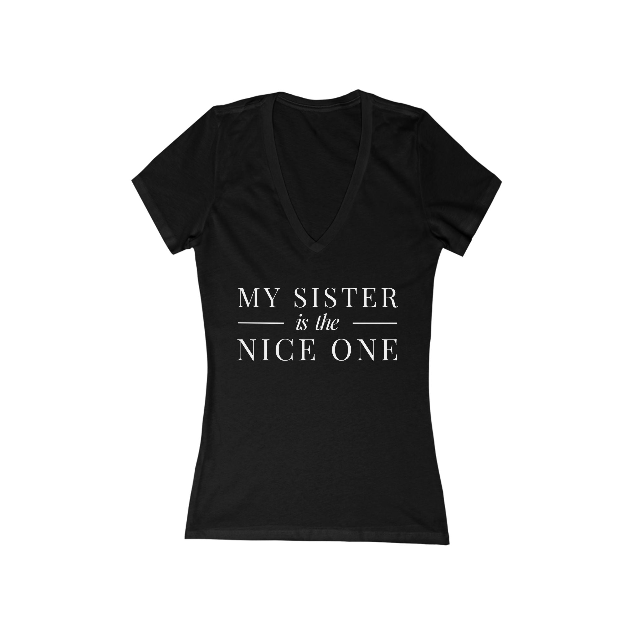 My Sister | Designer Slogan  Deep V-Neck Tee | Hues