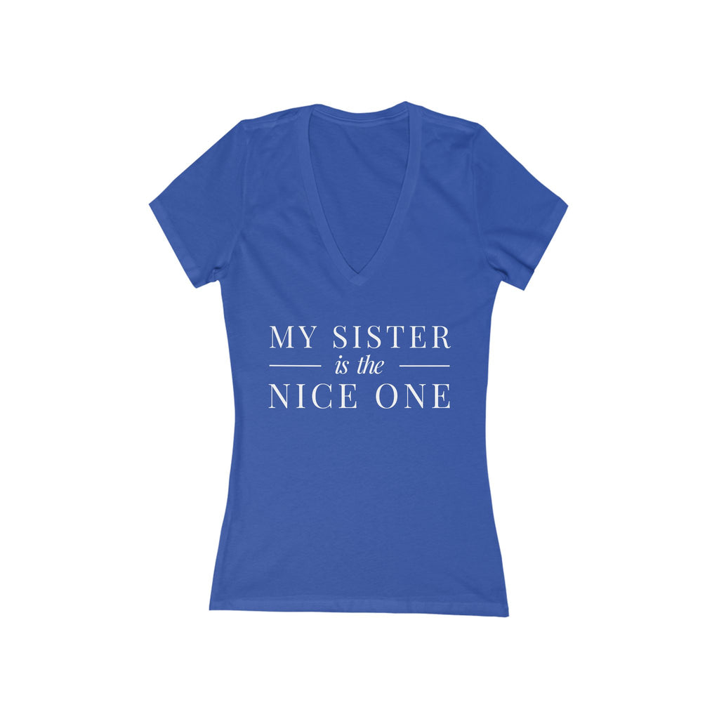 My Sister | Designer Slogan  Deep V-Neck Tee | Hues