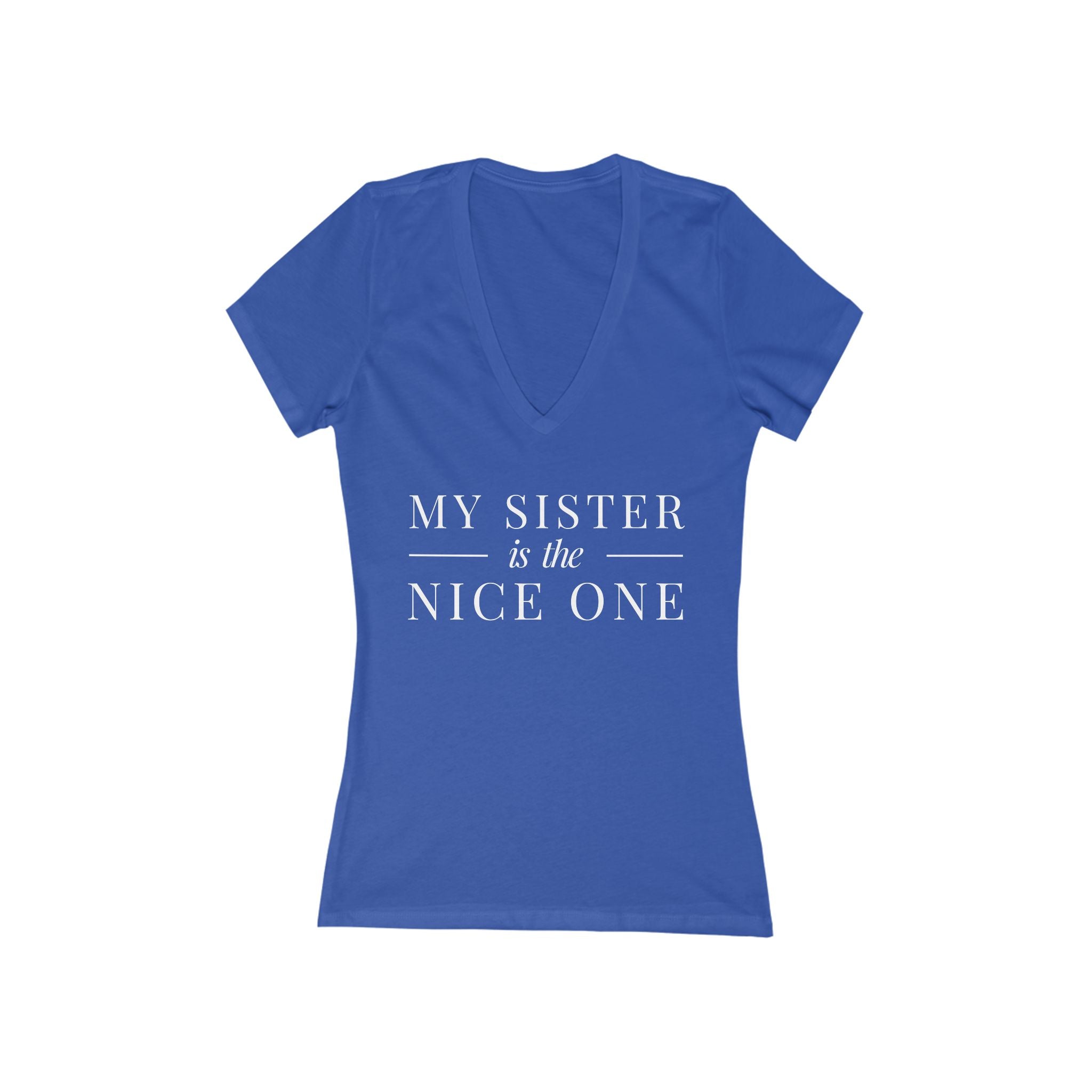 My Sister | Designer Slogan  Deep V-Neck Tee | Hues