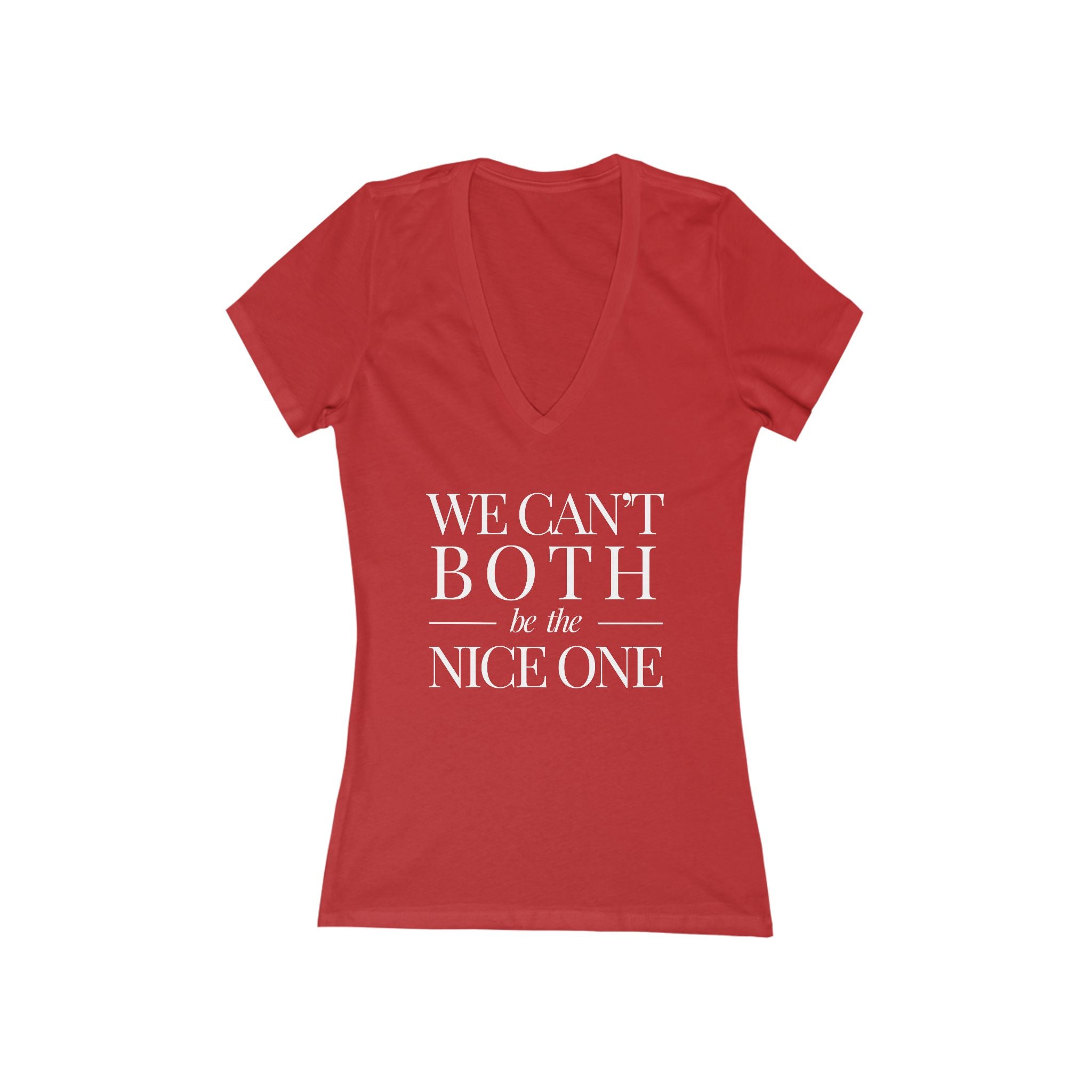 We can't both | Designer Slogan  Deep V-Neck Tee | Hues