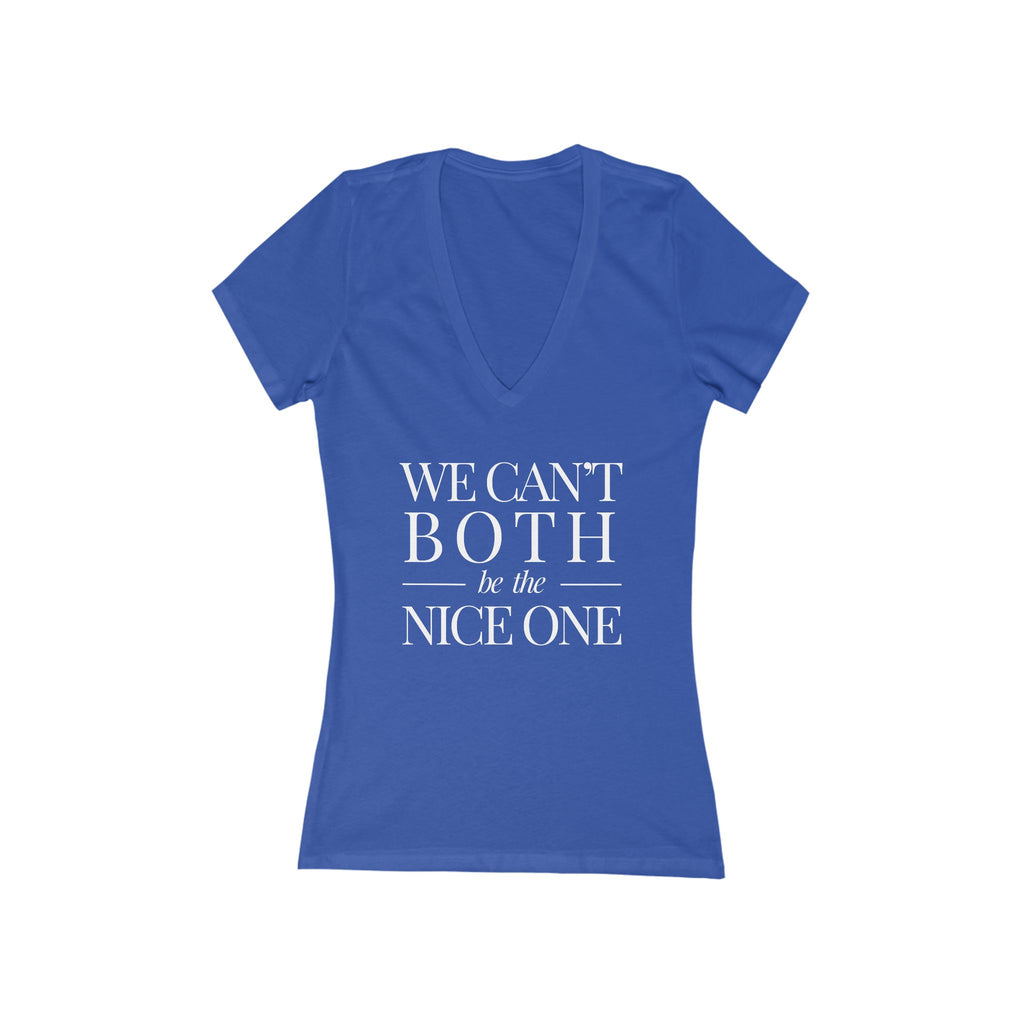 We can't both | Designer Slogan  Deep V-Neck Tee | Hues
