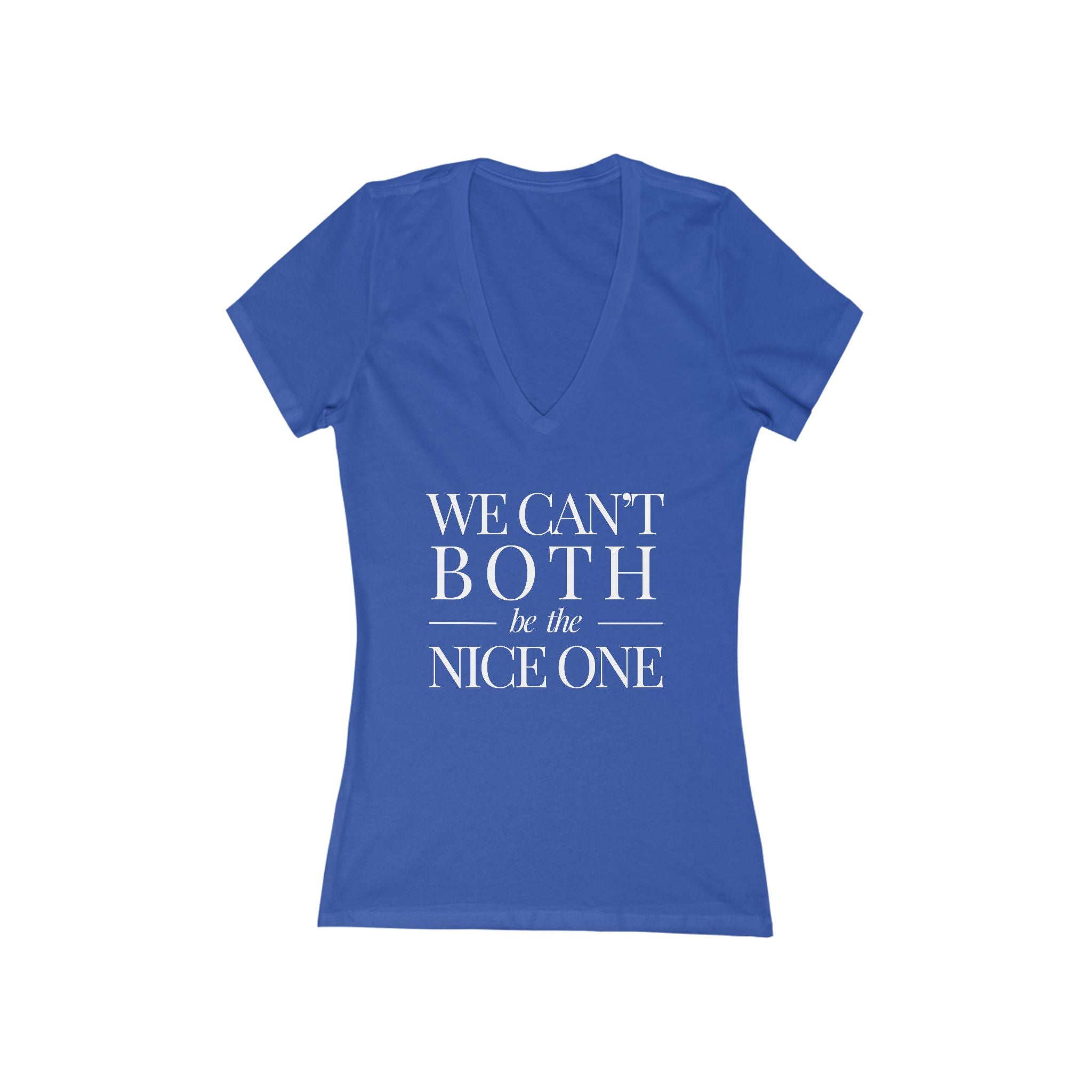 We can't both | Designer Slogan  Deep V-Neck Tee | Hues