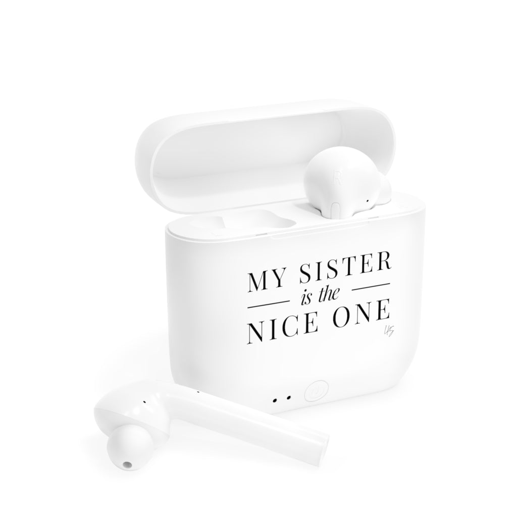 My Sister | Designer Slogan Wireless Earbuds