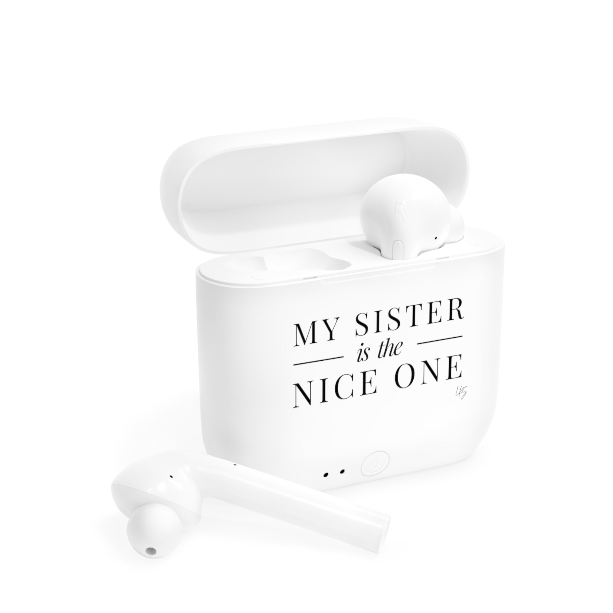 My Sister | Designer Slogan Wireless Earbuds