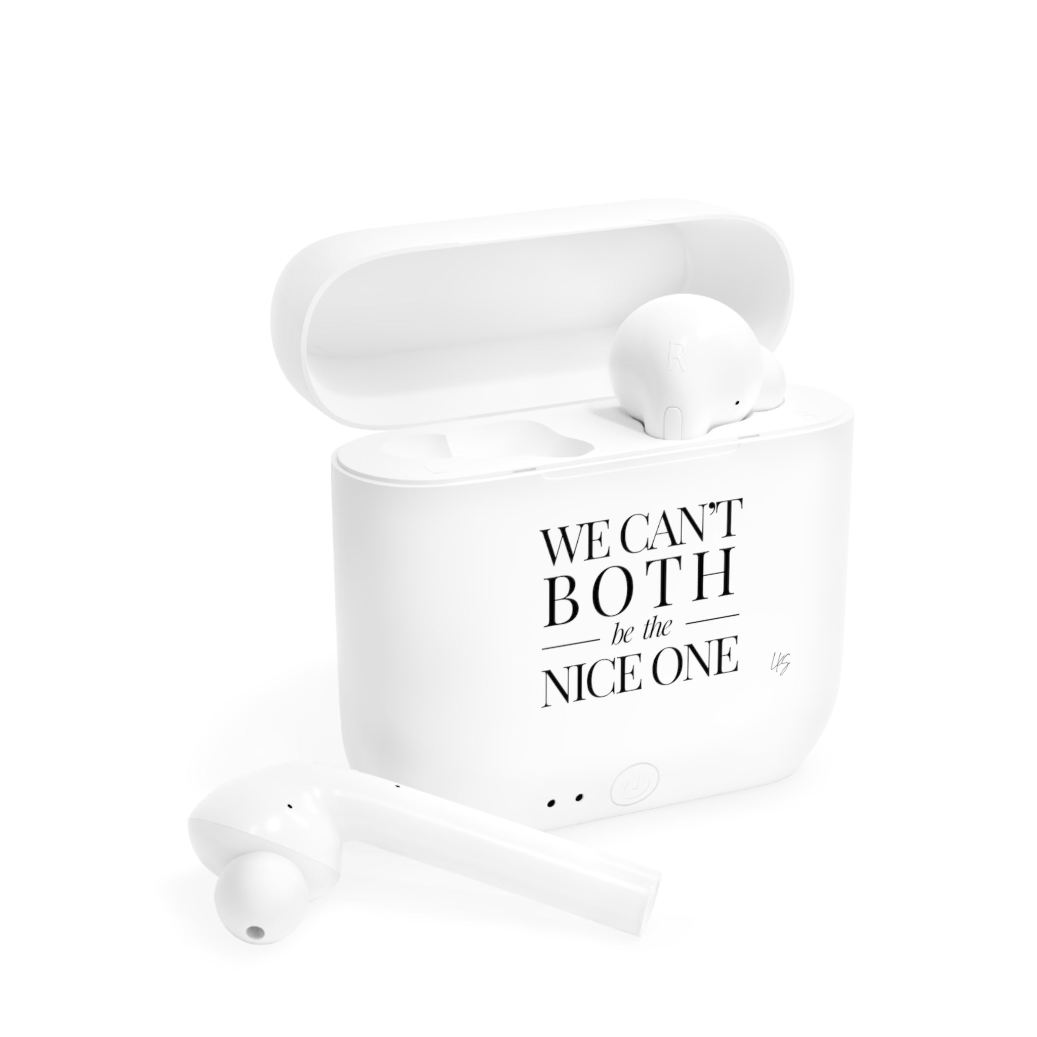 We can't both |  Designer Slogan Wireless Earbuds