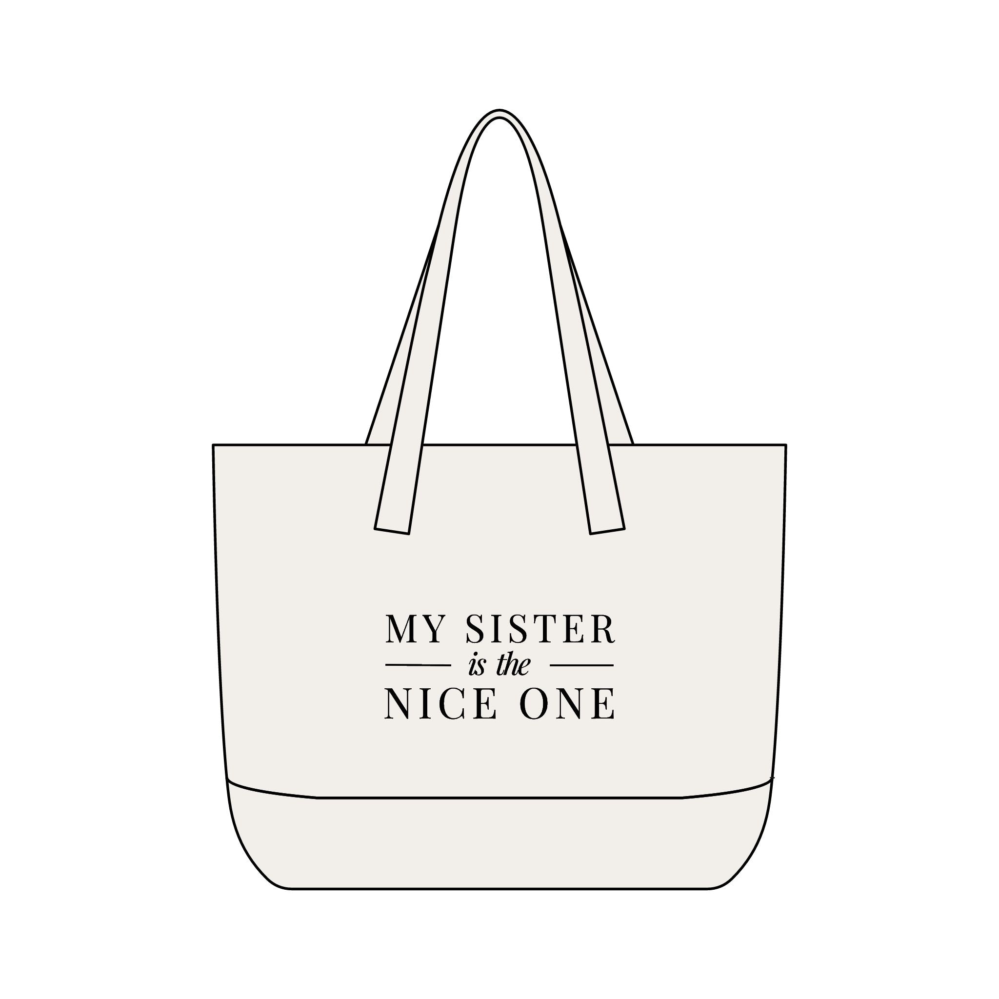 My Sister is the Nice One | Designer Slogan Front Zip Pocket