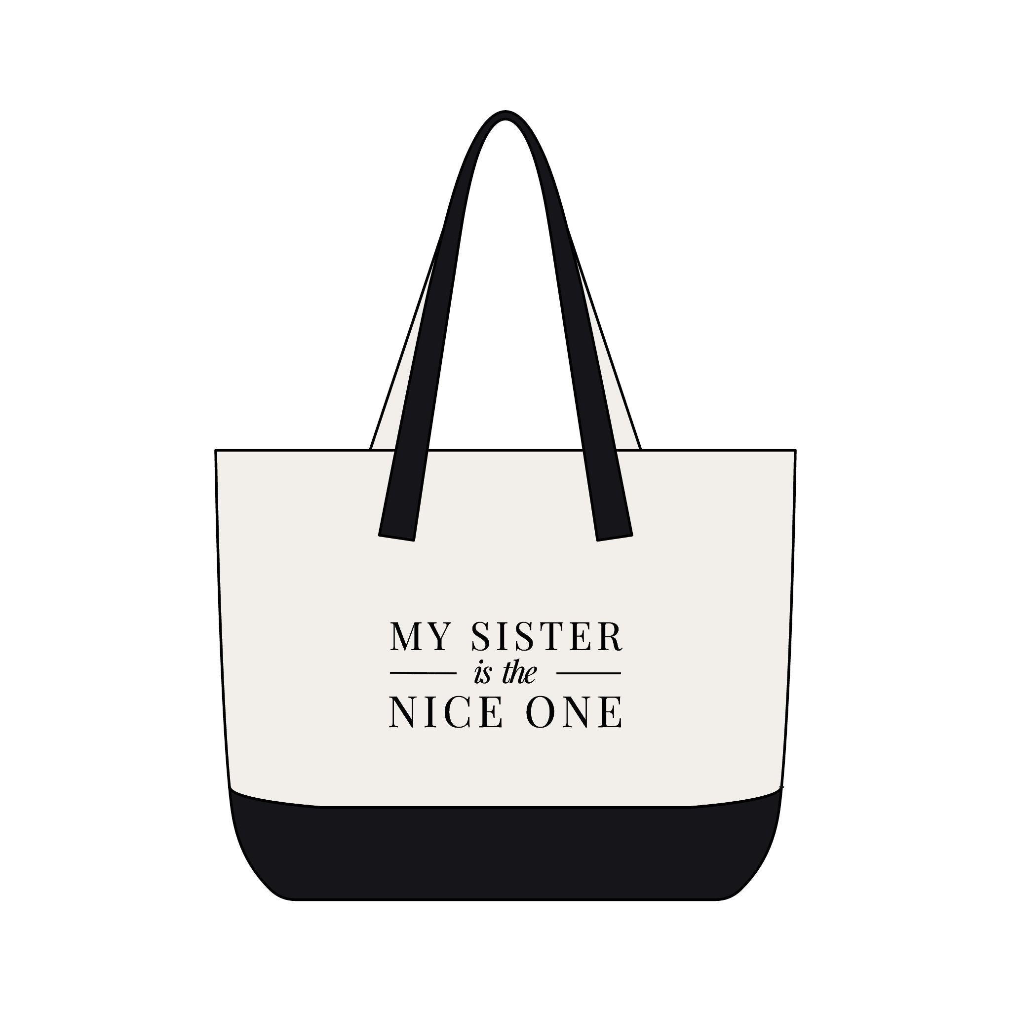 My Sister is the Nice One | Designer Slogan Front Zip Pocket