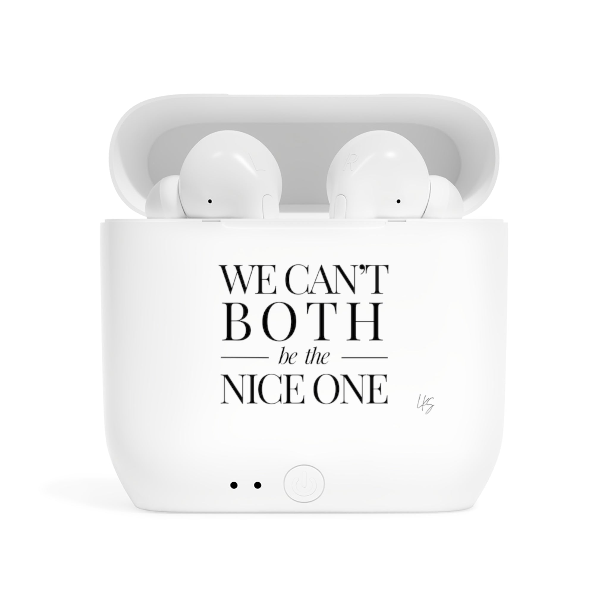 We can't both |  Designer Slogan Wireless Earbuds
