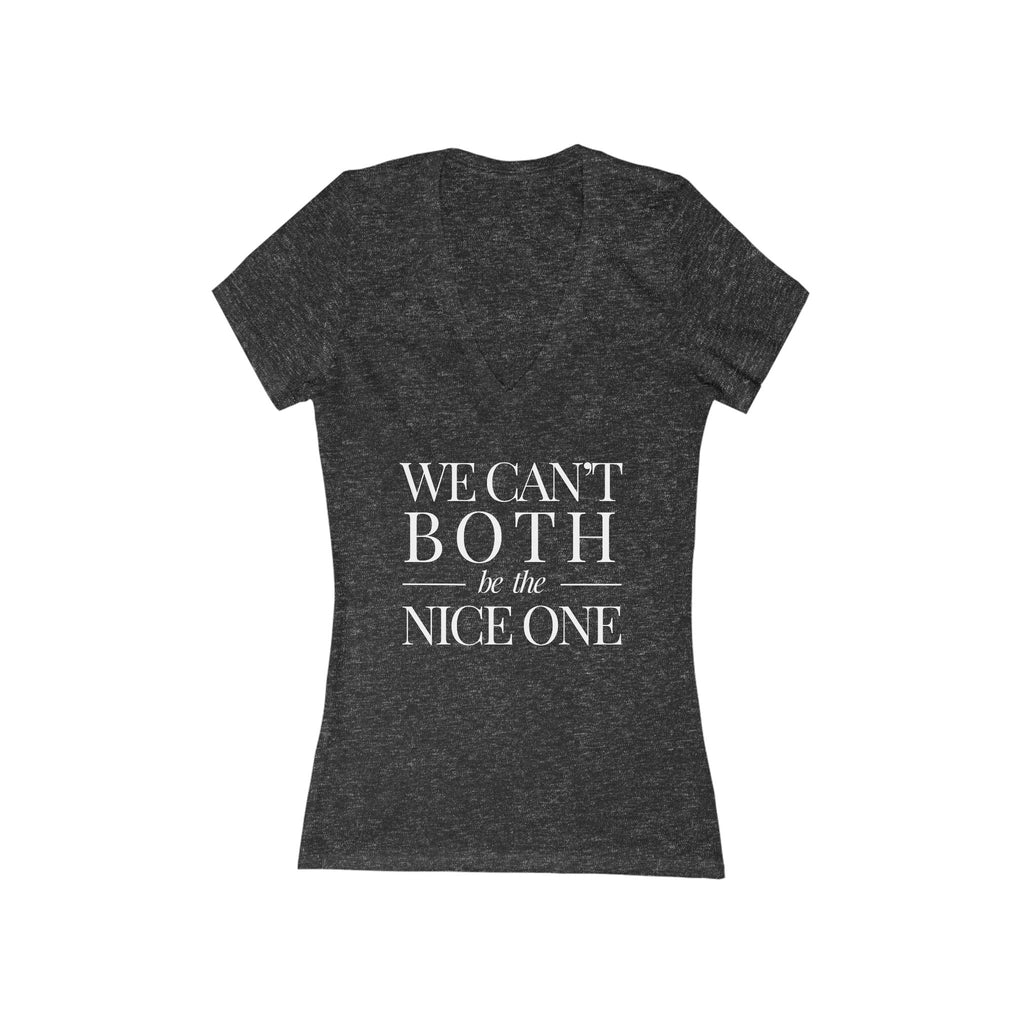 We can't both | Designer Slogan  Deep V-Neck Tee | Hues